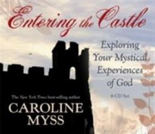 Entering the Castle: Exploring Your Mystical Experiences of God  Myss, Caroline