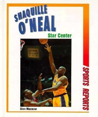 Shaquille O'Neal: Star Center (Sports Reports) by Glen MacNow