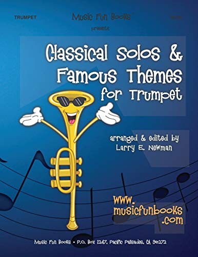 CLASSICAL SOLOS & FAMOUS THEMES FOR TRUMPET By Larry E. Newman **BRAND NEW**