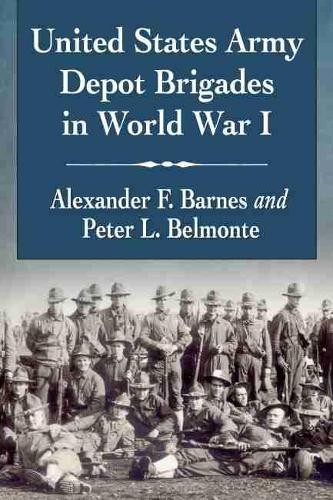Alexander F. Barnes Pe United States Army Depot Brigades (Paperback) (UK IMPORT)