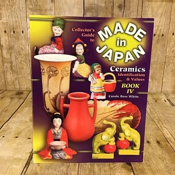 Collector’s Guide To Made In Japan Ceramics Book IV