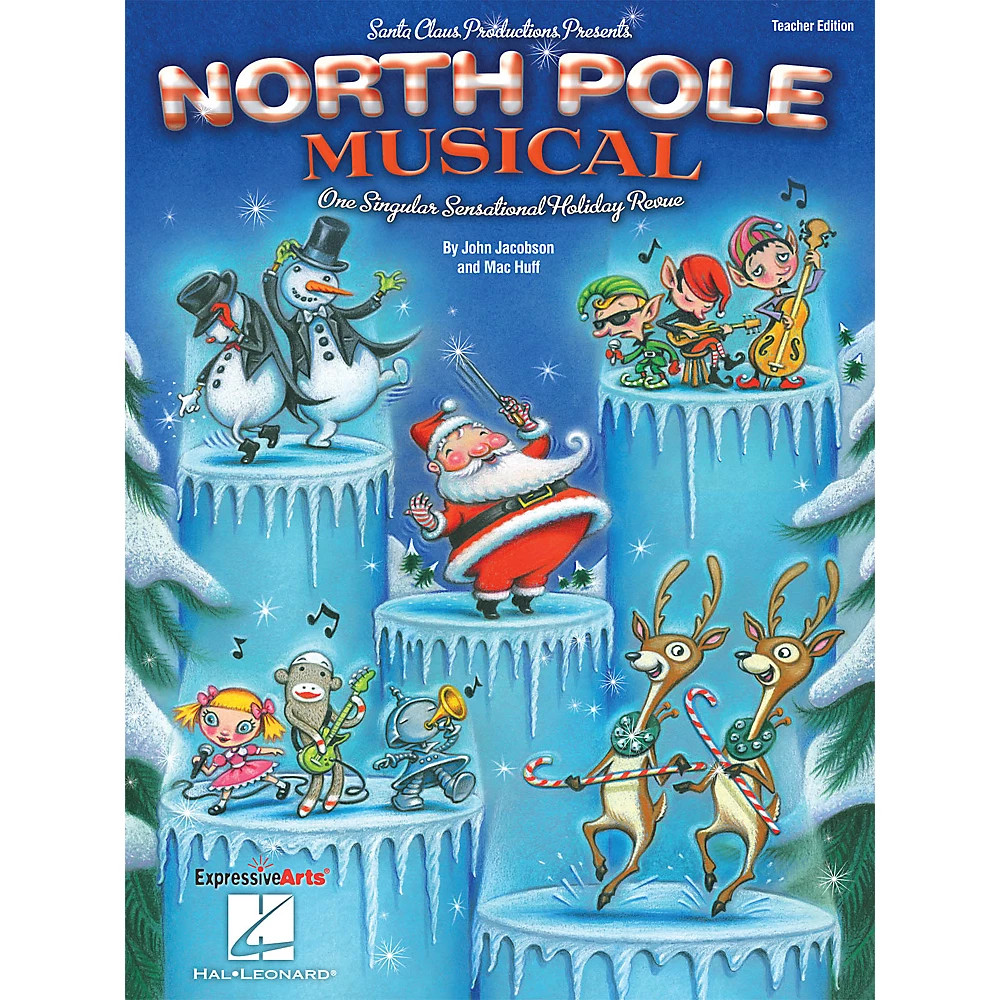 North Pole Musical (One Singular Sensational Holiday Revue) TEACHER ED