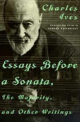 Essays Before a Sonata, the Majority, and Other Writings by Ives, Charles
