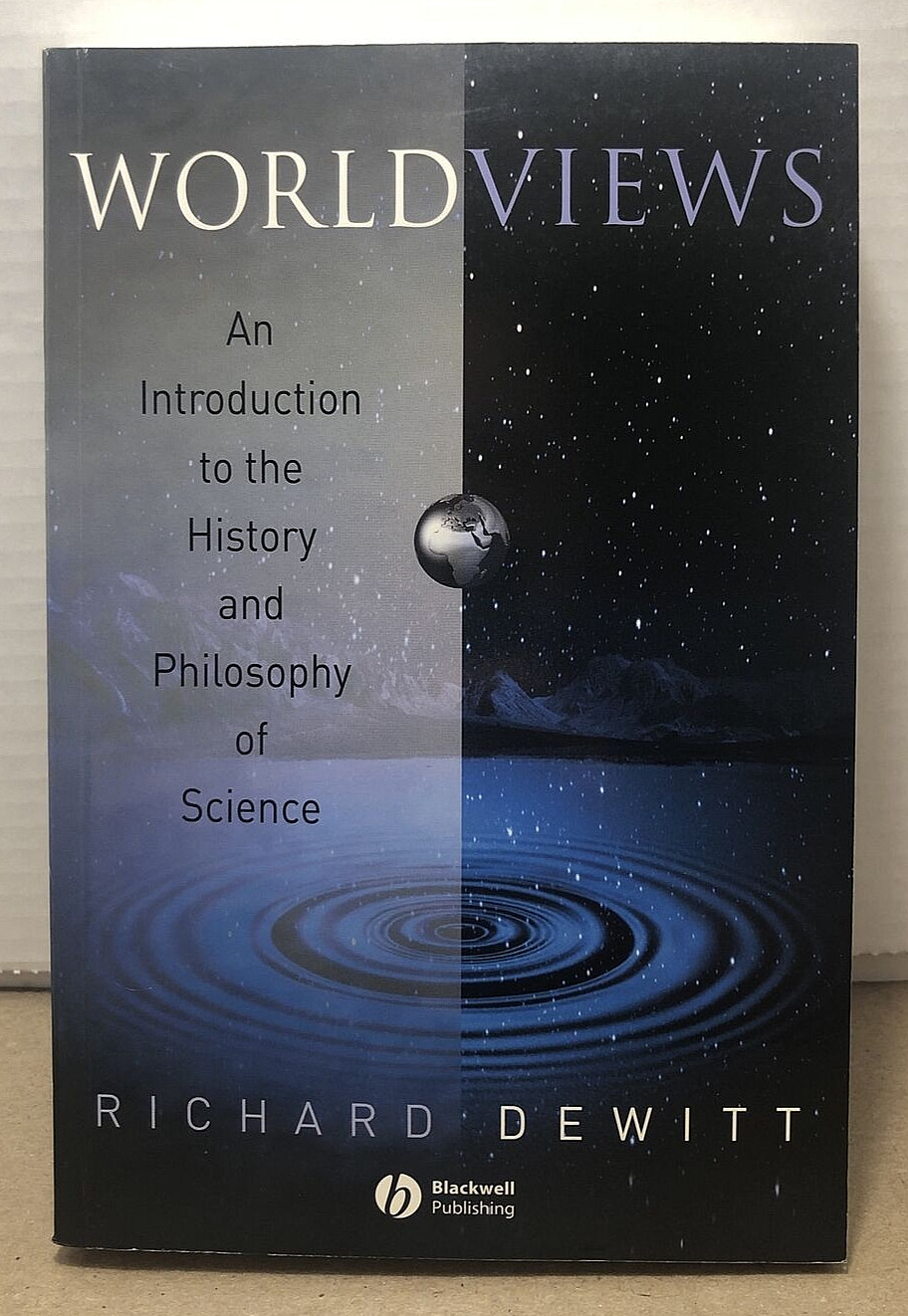 Worldviews: The History & Philosophy of Science by Richard Dewitt - 2004 - PB