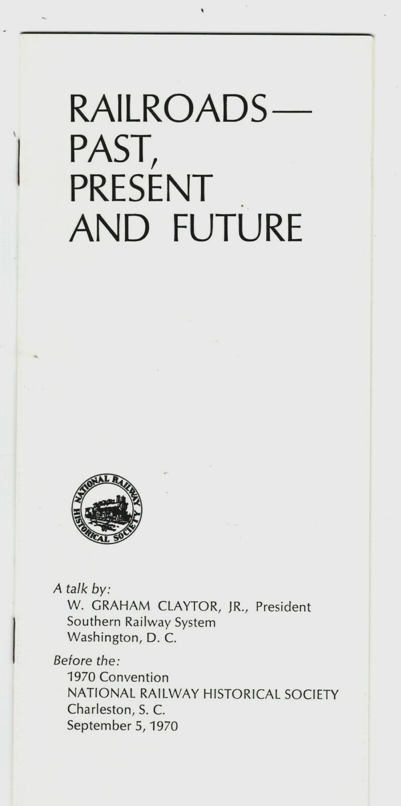 Pam, "RAILROADS-PAST, PRESENT AND FUTURE" W. Graham Claytor, Sou. Railway System