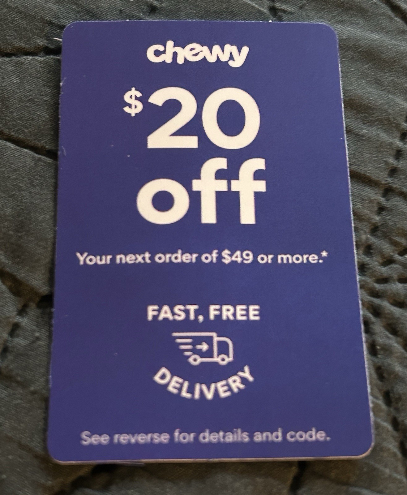 CHEWY COUPON 20 Off NEXT Order of 49 or More 11/30/25 SENT IN THE MAIL