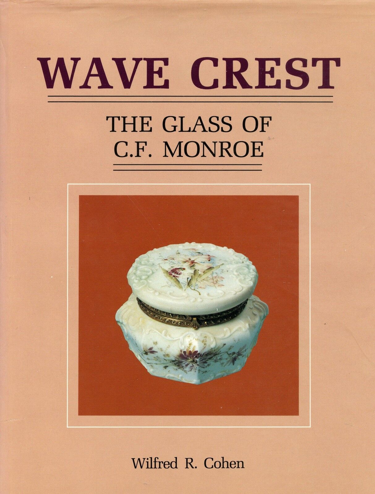 Monroe Wave Crest Art Glass - Types Signatures Descriptions Values / BOOK