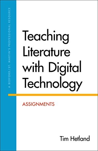TEACHING LITERATURE WITH DIGITAL TECHNOLOGY: ASSIGNMENTS By Tim Hetland **Mint**