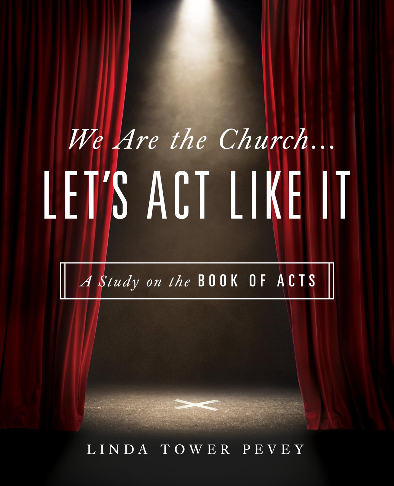 We Are the Church . . . Let's Act Like It: A Study on the Book of Acts