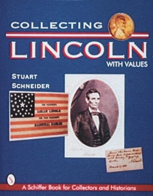 Collecting Lincoln (Schiffer Book for Collectors and Historians)