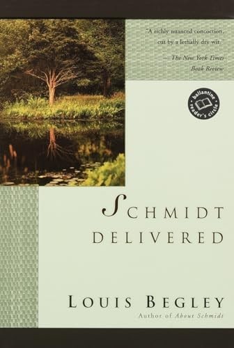 Schmidt Delivered (Ballantine Reader'..., Begley, Louis
