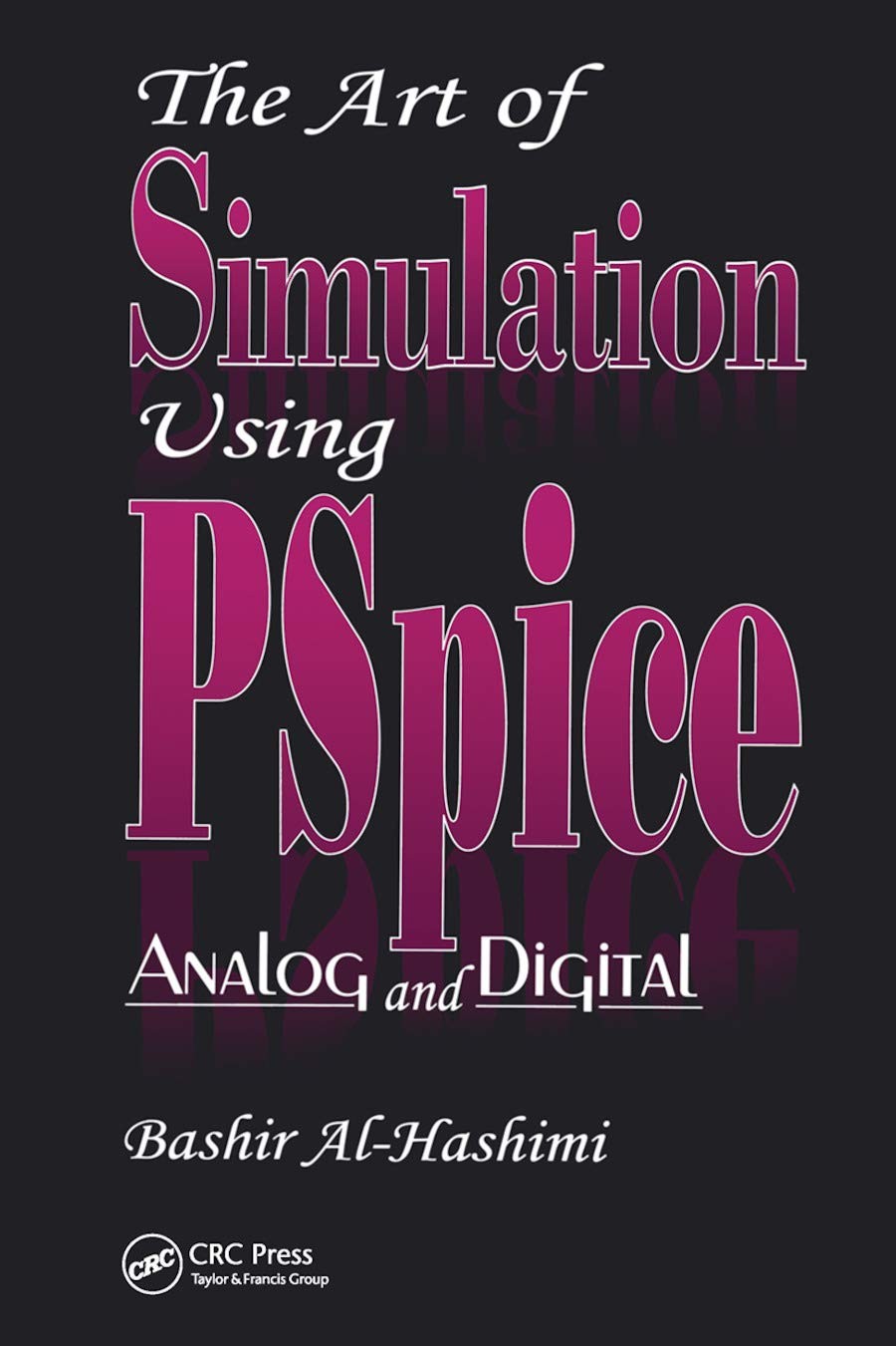 The Art of Simulation Using PSPICEAnalog and Digital (Electronic Engineering...