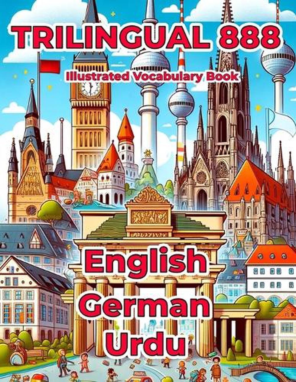 Trilingual 888 English German Urdu Illustrated Vocabulary Book: Help your child 