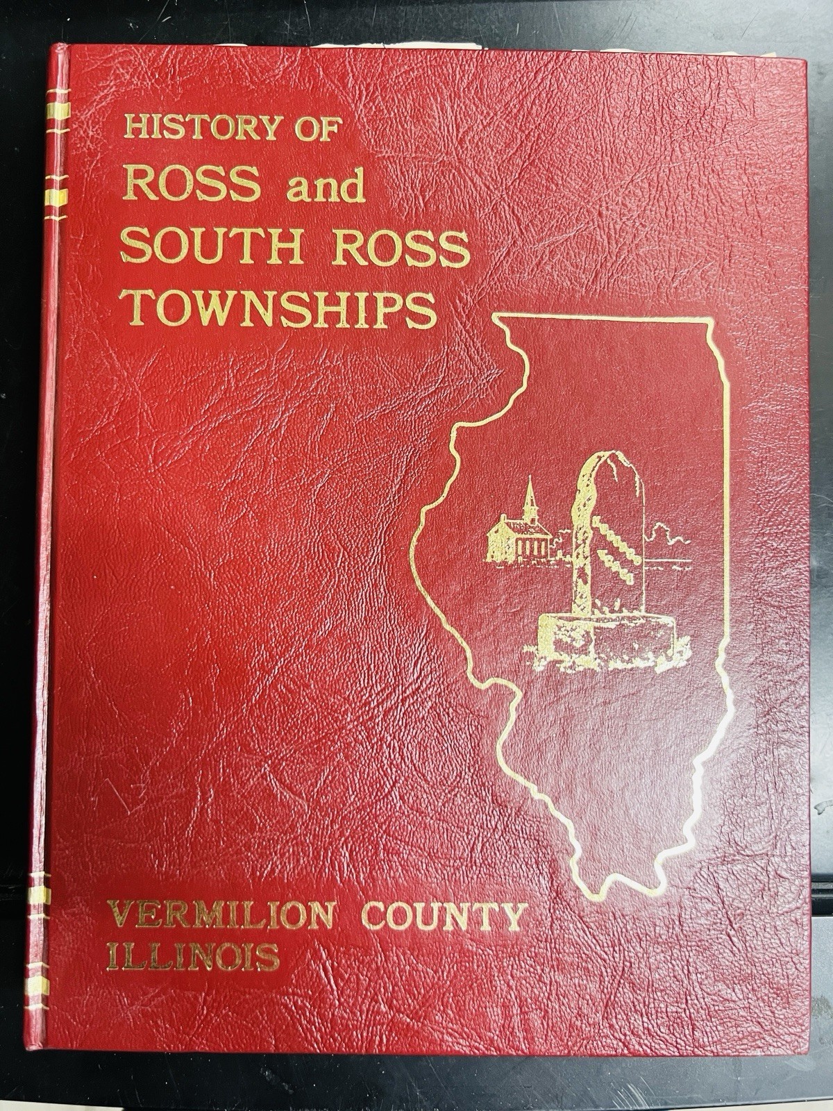 HISTORY OF ROSS and SOUTH ROSS TOWNSHIPS Vermilion County, Illinois HC