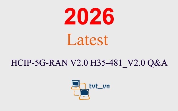 HCIP-5G-RAN V2.0 H35-481_V2.0 Q&A GUARANTEED (1 month update)