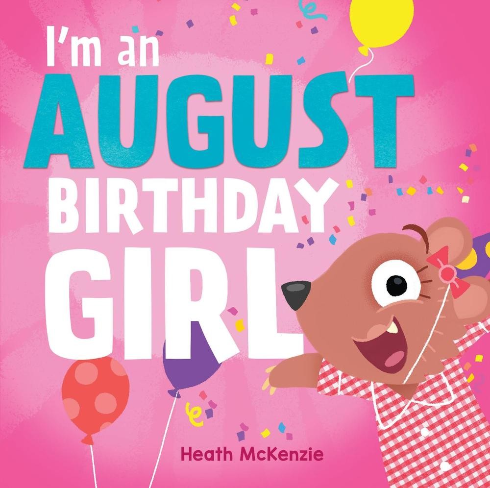 I'M an August Birthday Girl by Heath McKenzie Hardcover Book