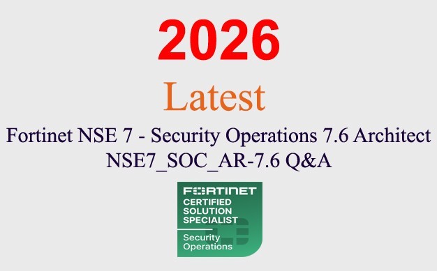 Fortinet Security Operations 7.6 NSE7_SOC_AR-7.6 Q&A GUARANTEED (1 month update)