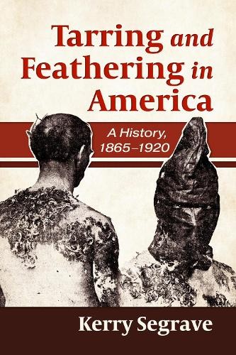 Kerry Segrave Tarring and Feathering in America (Paperback) (UK IMPORT)