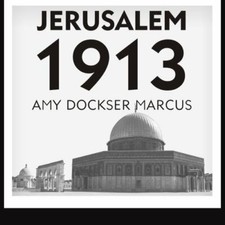Jerusalem 1913:  Origins of the Arab-Israeli Conflict ~ Amy D. Marcus - Audio CD