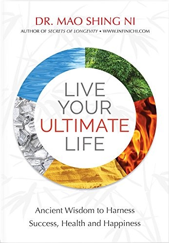 LIVE YOUR ULTIMATE LIFE: ANCIENT WISDOM TO HARNESS By Mao Shing Ni **Excellent**