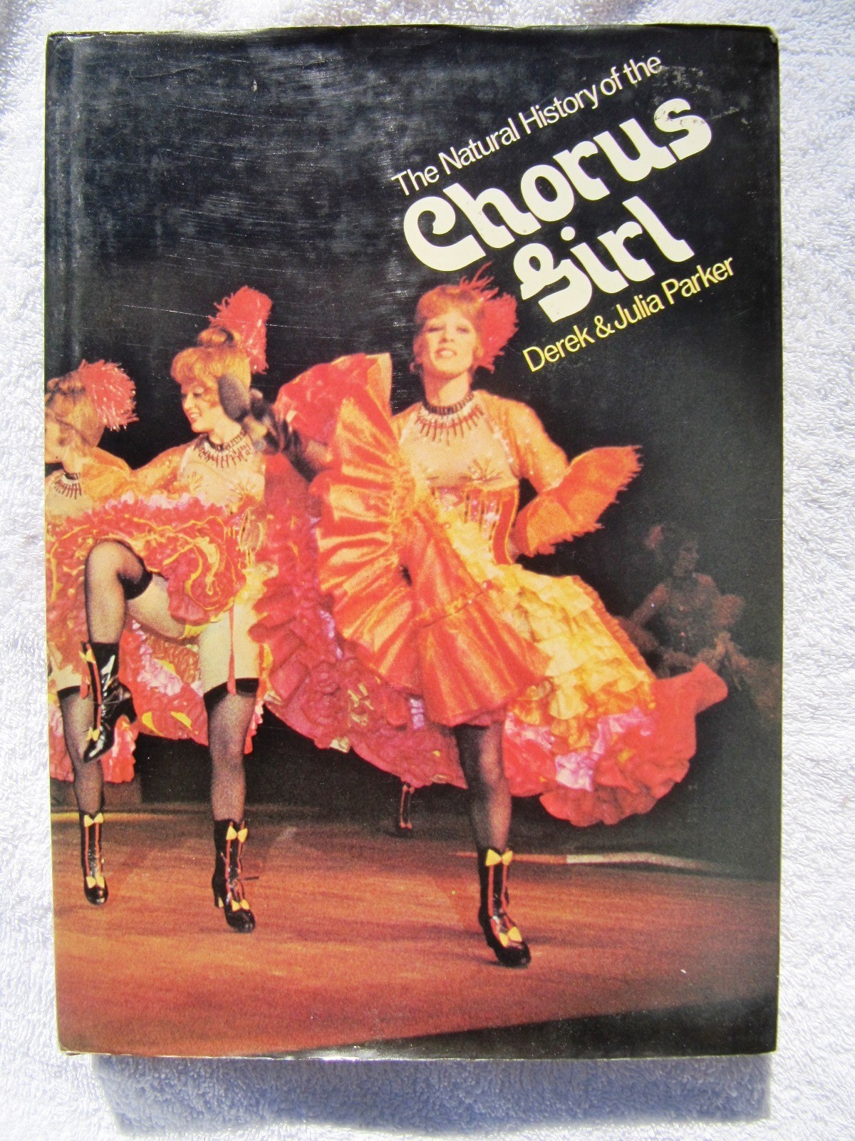 The Natural History of the CHORUS GIRL Derek Julia Parker Burlesque Vaudeville