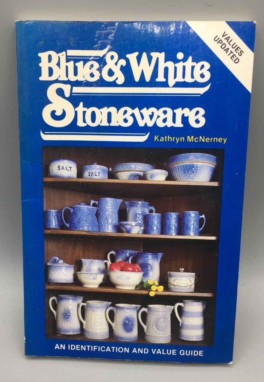 Blue & White Stoneware Identification & Updated Value Guide McNerney Reference