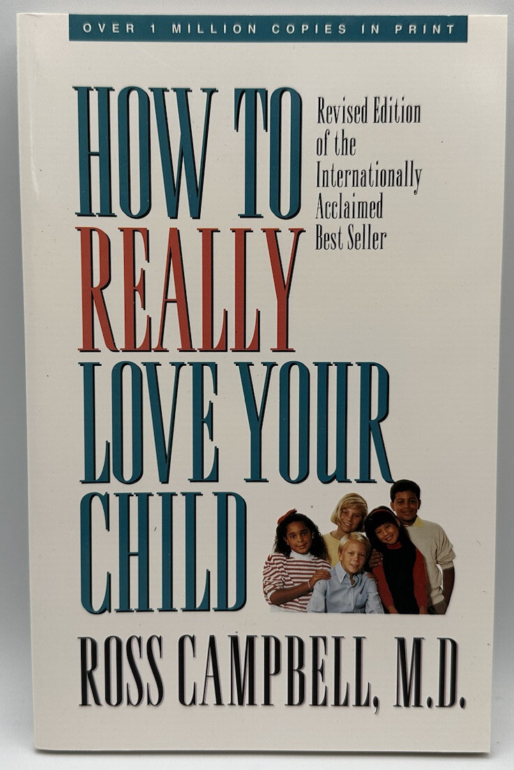 How to Really Love Your Child by Ross Campbell (2003, Trade Paperback / Mixed...