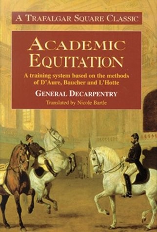 ACADEMIC EQUITATION: A PREPARATION FOR INTERNATIONAL By General Decarpentry VG