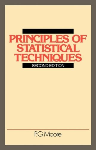 PRINCIPLES OF STATISTICAL TECHNIQUES: A FIRST COURSE FROM By P. G. Moore *VG+*