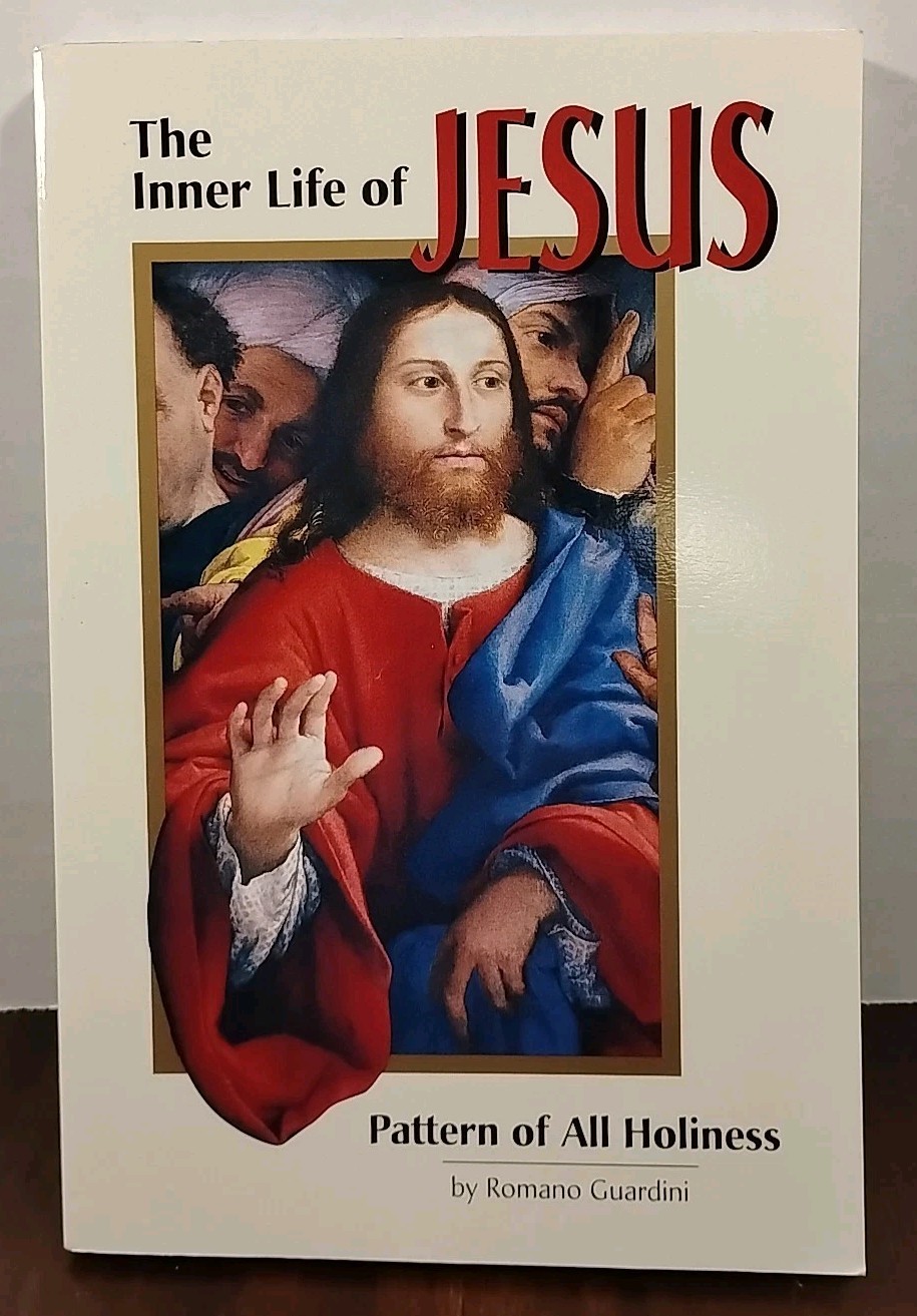Inner Life of Jesus : Pattern of All Holiness by Romano Guardini 1998 Paperback