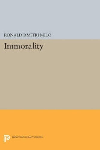Immorality (Studies in Moral, Political, and Legal Philosophy) (Princeton