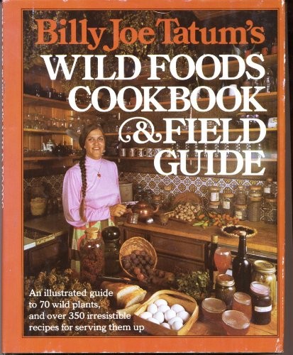 BILLY JOE TATUM'S WILD FOODS COOKBOOK AND FIELD GUIDE By Helen Witty - Hardcover