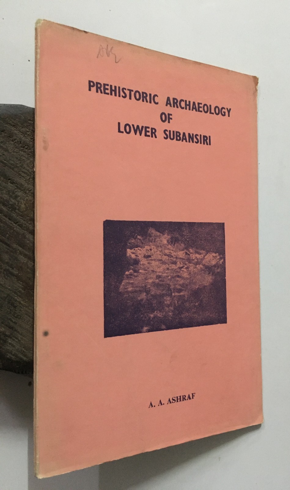 Ashraf, A. A: Prehistoric Archaeology Of Lower Subansiri. Arunachal Govt. 1990