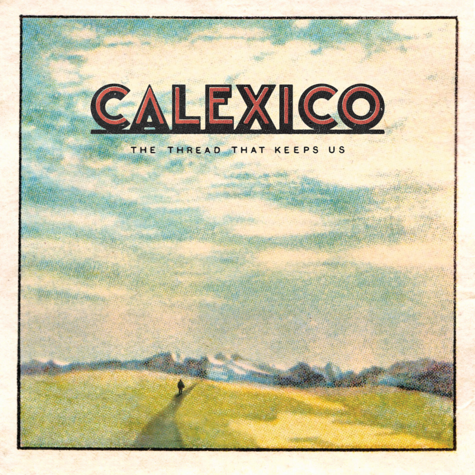 Calexico: The Thread That Keeps US LP , 150 Grammes Vinyle