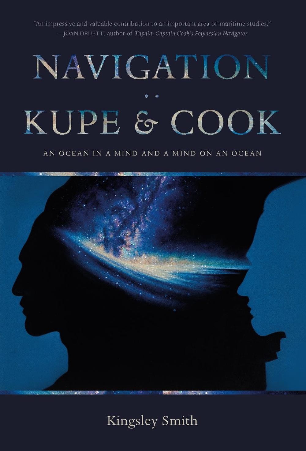 Navigation: Kupe & Cook: An Ocean in a Mind and a Mind on an Ocean by Kingsley S