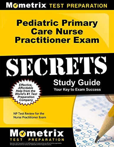 PEDIATRIC PRIMARY CARE NURSE PRACTITIONER EXAM SECRETS By N P Exam Secrets Test