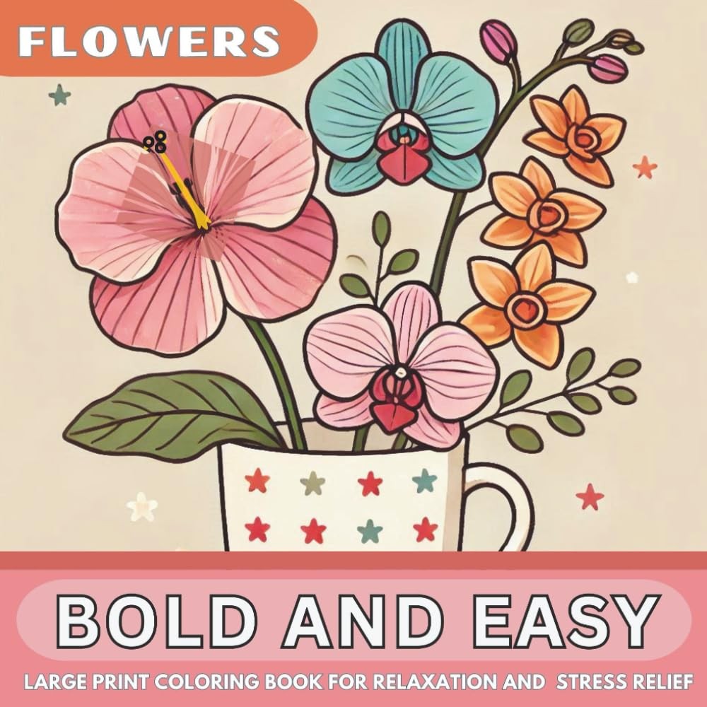 Bold and Easy Large Print Coloring Book: 50 Big Simple Beautiful Flower... 