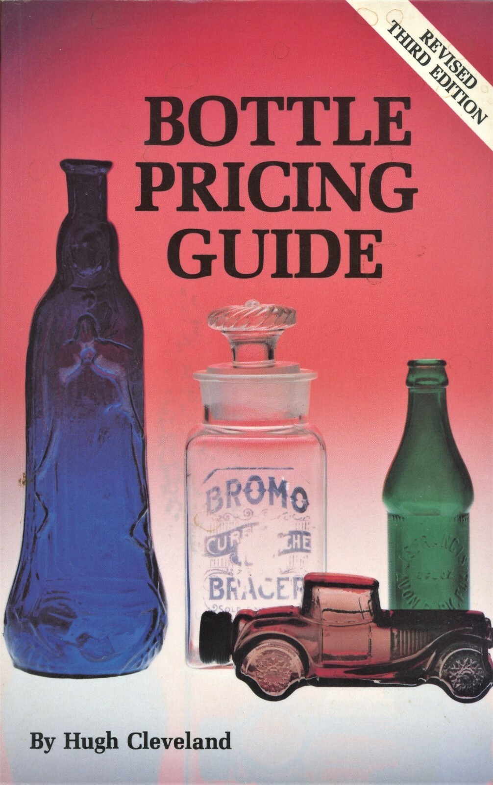 Antique Bottle Price Guide - Types Makers Dates Values / In-Depth Book