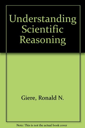 UNDERSTANDING SCIENTIFIC REASONING By Ronald N Giere - Hardcover **Excellent**