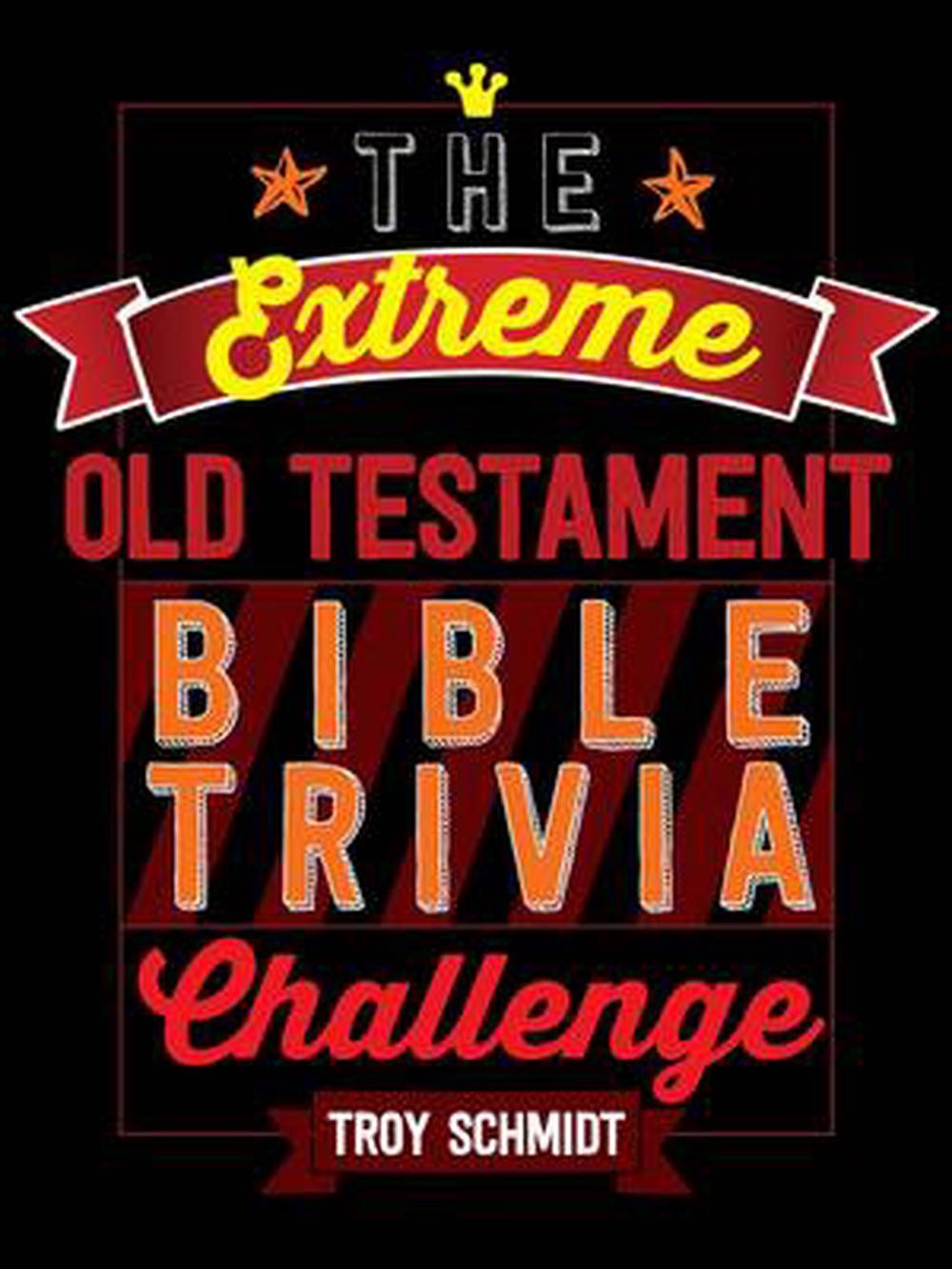 The Extreme Old Testament Bible Trivia Challenge by Troy Schmidt (English) Paper