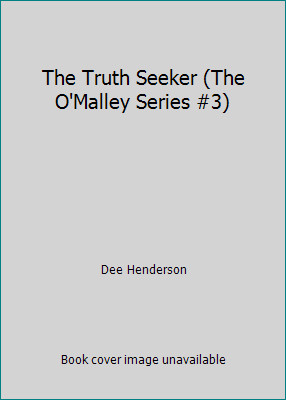 The Truth Seeker (The O'Malley Series #3) by Dee Henderson