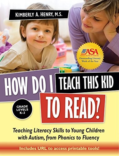 HOW DO I TEACH THIS KID TO READ: TEACHING LITERACY SKILLS By Kimberly A. Henry