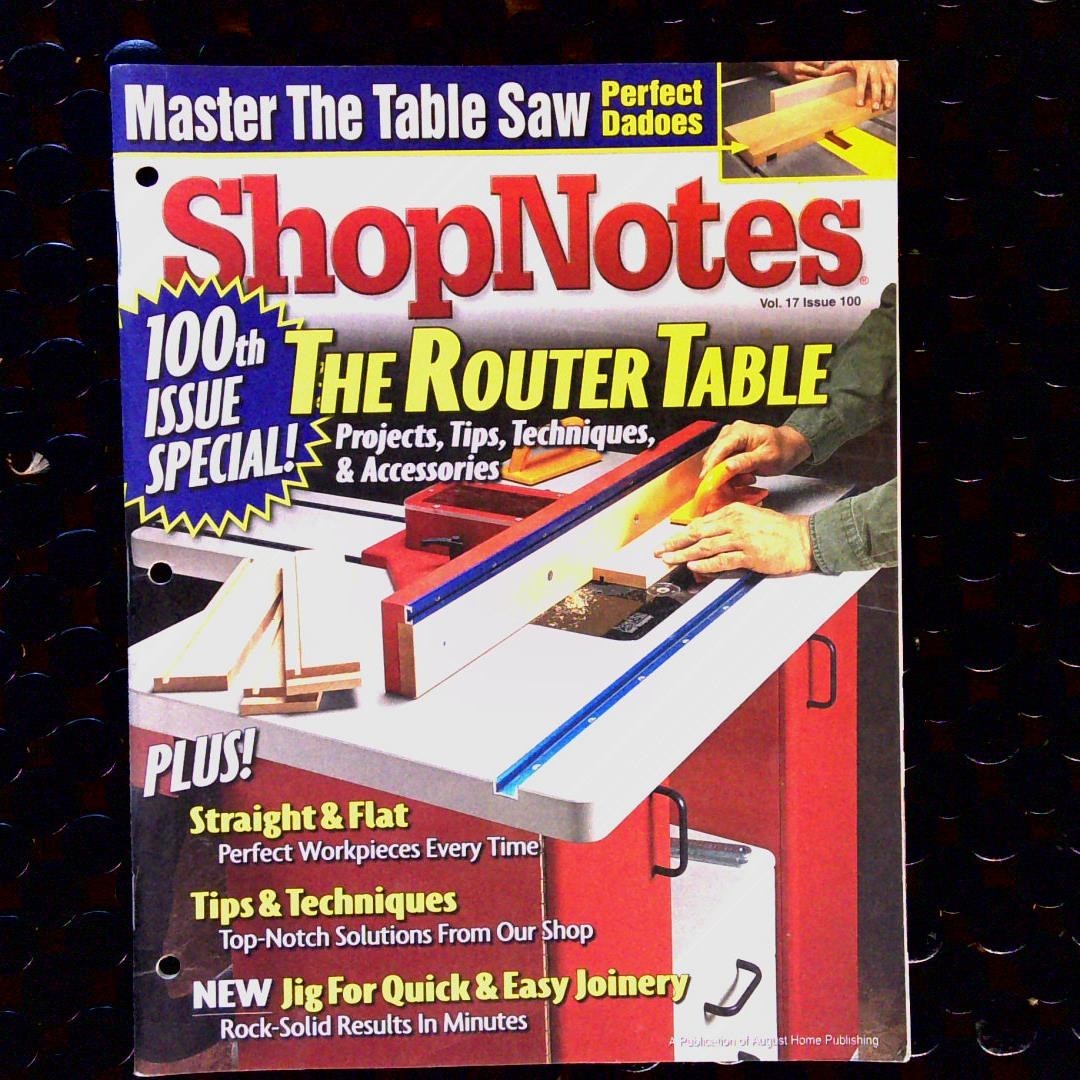 ShopNotes Vol. 17 Issue 100 - ROUTER TABLE, TABLE SAW DADOES, 100TH ISSUE SPECIA