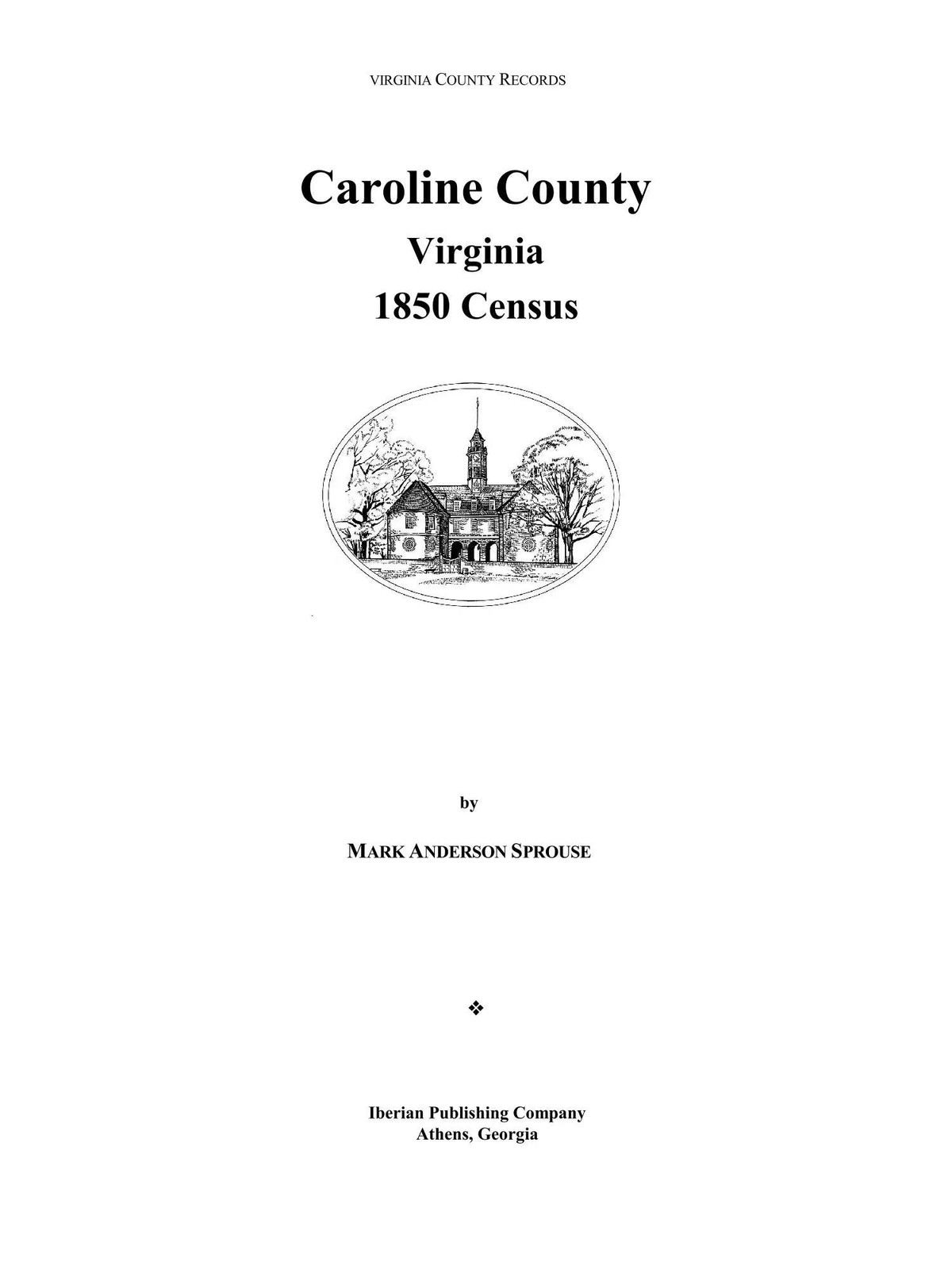 Federal Census of 1850 for Caroline County, Virginia by Mark Anderson Sprouse