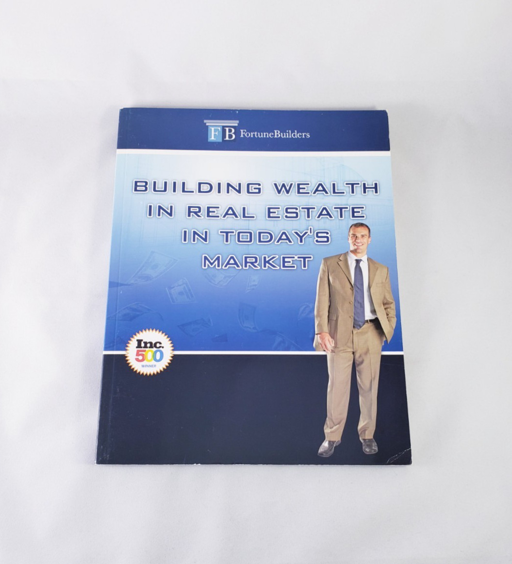 Building Wealth in Real Estate in Today's Market Fortune Builders Inc. Book