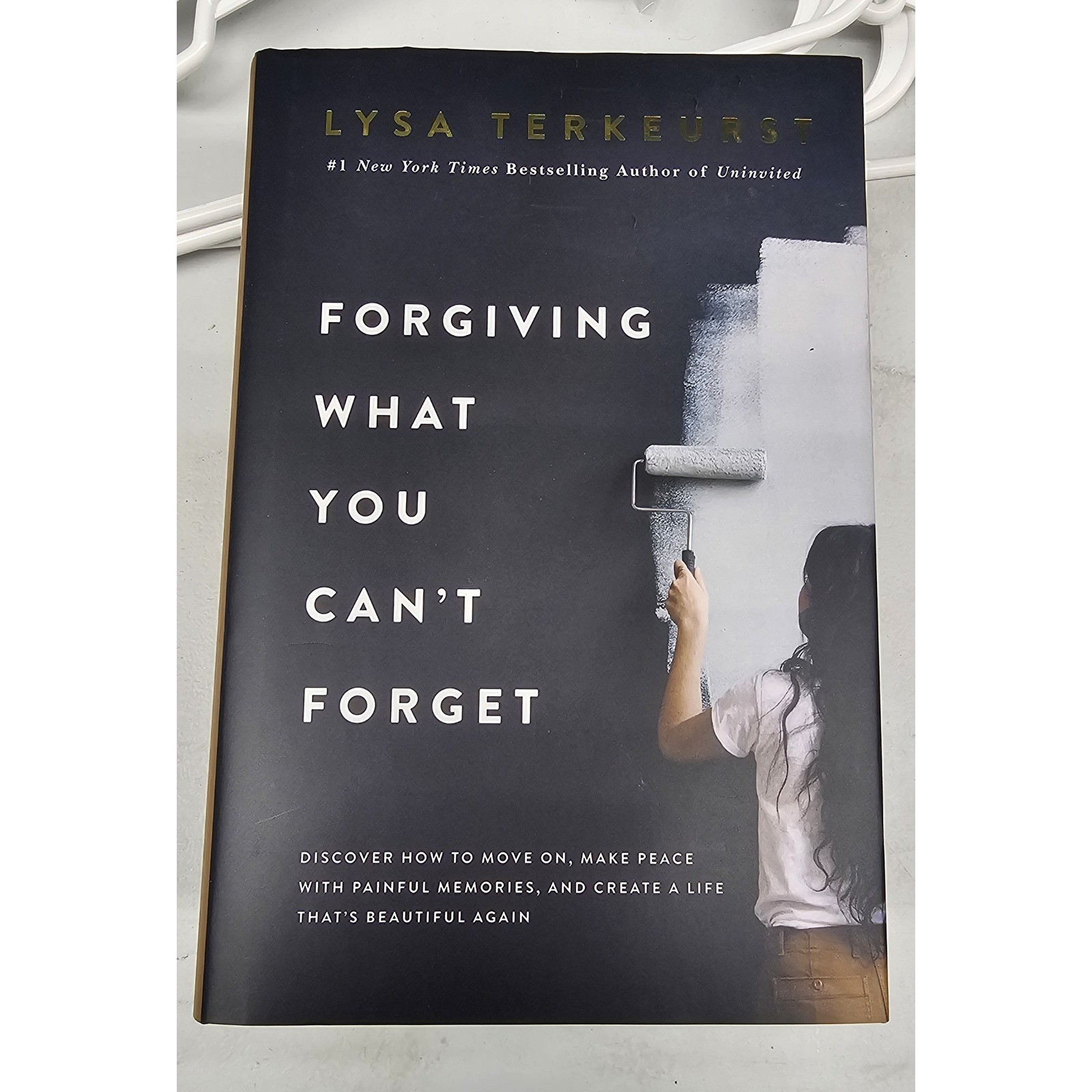 Forgiving What You Can't Forget by Lysa Terkeurst