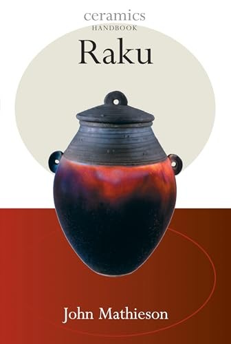 Raku (Ceramics Handbooks) by Mathieson, John Paperback / softback Book The Fast