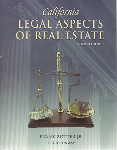CALIFORNIA LEGAL ASPECTS OF REAL ESTATE, FOURTH EDITION By Frank Jr. & Leigh
