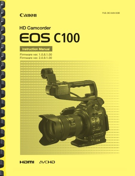 Canon C100 Cinema EOS Camera OWNER'S INSTRUCTION MANUAL