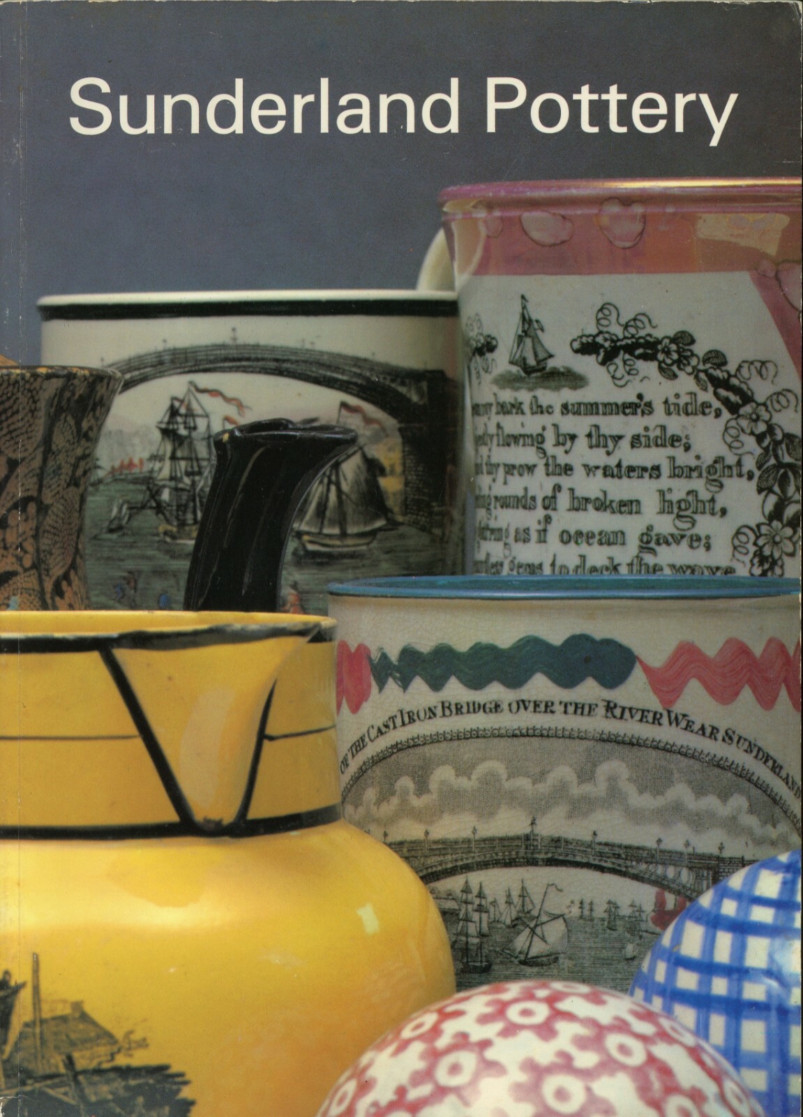 Wearside Sunderland Pottery - History Development Types / Illustrated Book